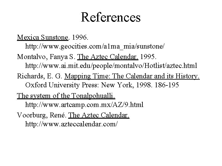 References Mexica Sunstone. 1996. http: //www. geocities. com/a 1 ma_mia/sunstone/ Montalvo, Fanya S. The