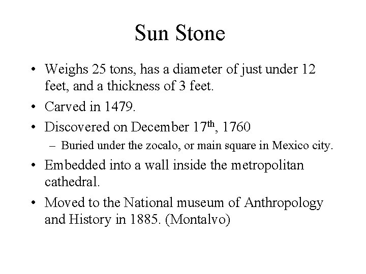 Sun Stone • Weighs 25 tons, has a diameter of just under 12 feet,