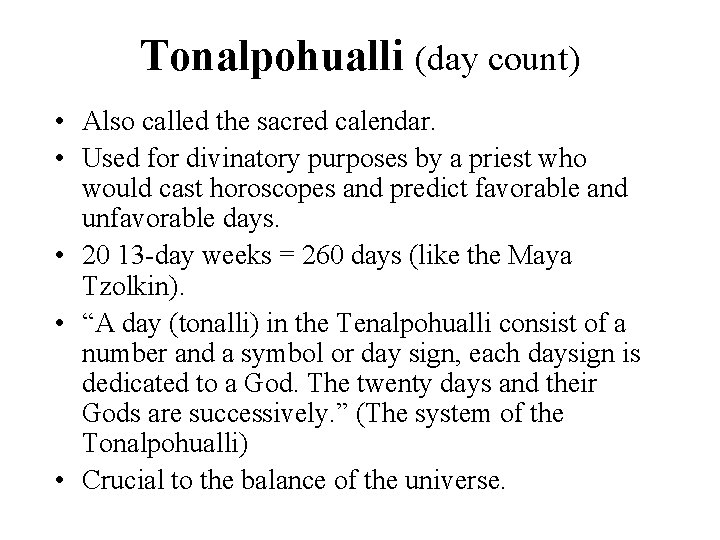 Tonalpohualli (day count) • Also called the sacred calendar. • Used for divinatory purposes