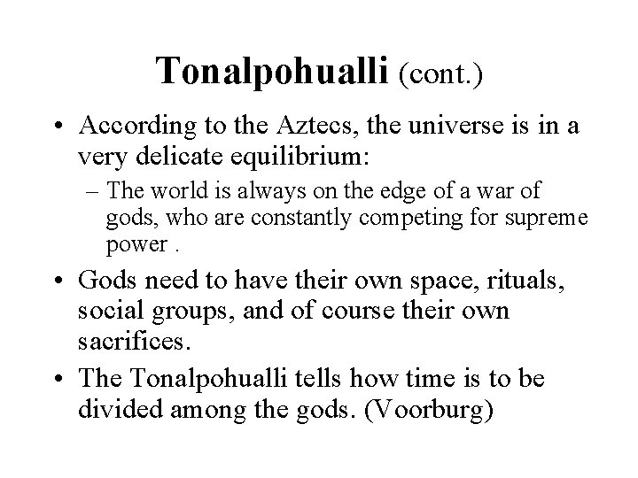 Tonalpohualli (cont. ) • According to the Aztecs, the universe is in a very