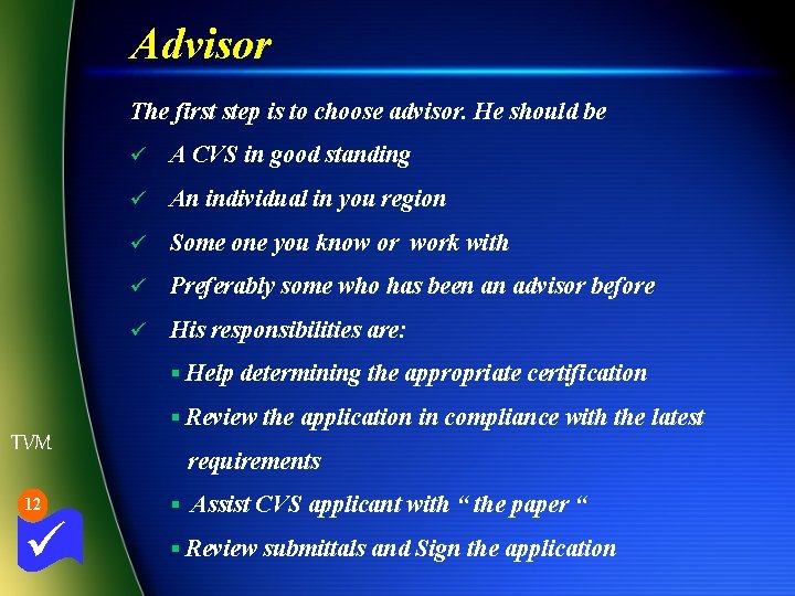 Advisor The first step is to choose advisor. He should be ü A CVS