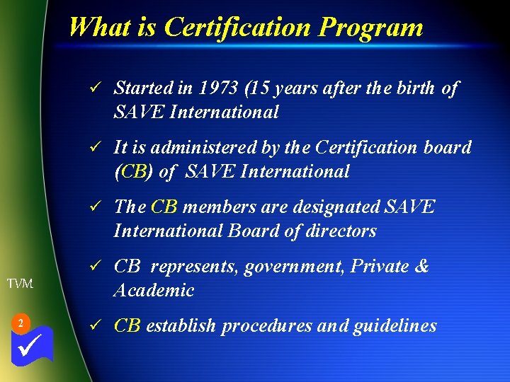What is Certification Program ü Started in 1973 (15 years after the birth of