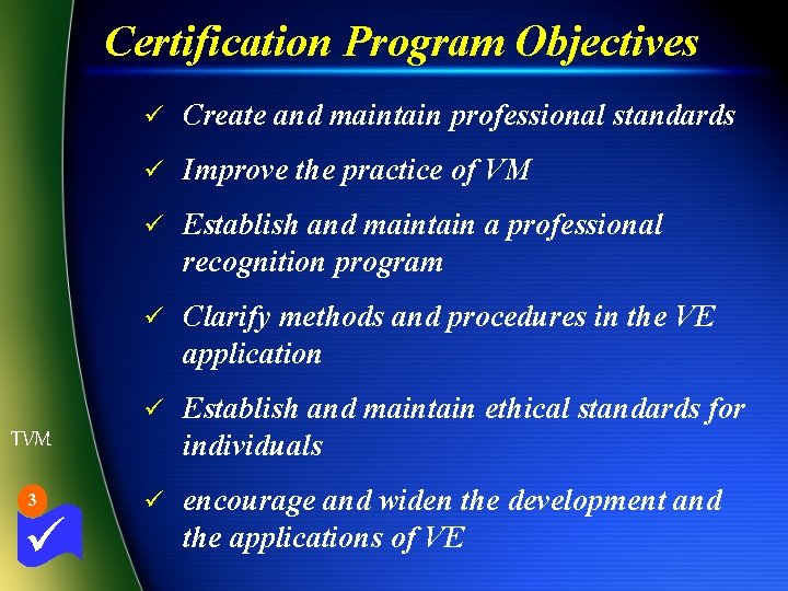 Certification Program Objectives ü Create and maintain professional standards ü Improve the practice of