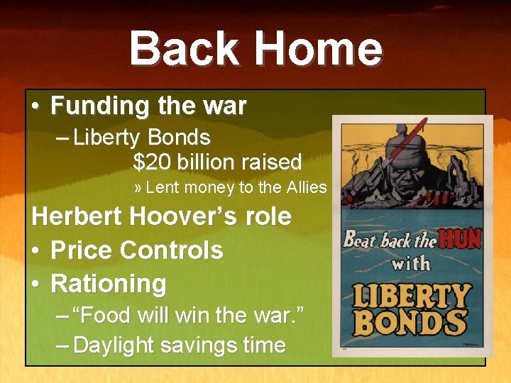 Back Home • Funding the war – Liberty Bonds $20 billion raised » Lent