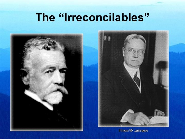 The “Irreconcilables” 