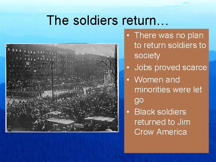 The soldiers return… • There was no plan to return soldiers to society •