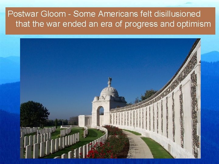 Postwar Gloom - Some Americans felt disillusioned that the war ended an era of