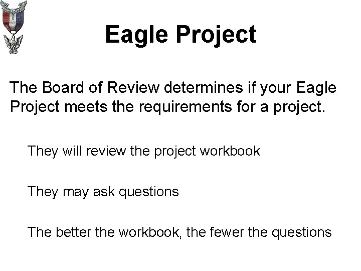 Eagle Project The Board of Review determines if your Eagle Project meets the requirements