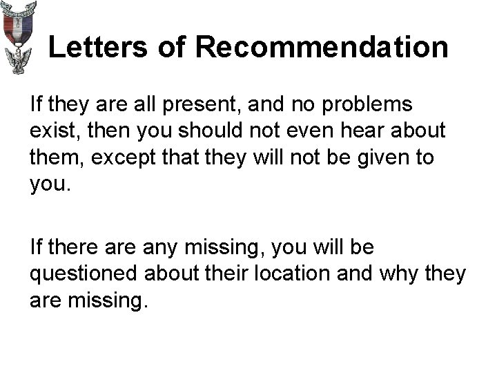 Letters of Recommendation If they are all present, and no problems exist, then you