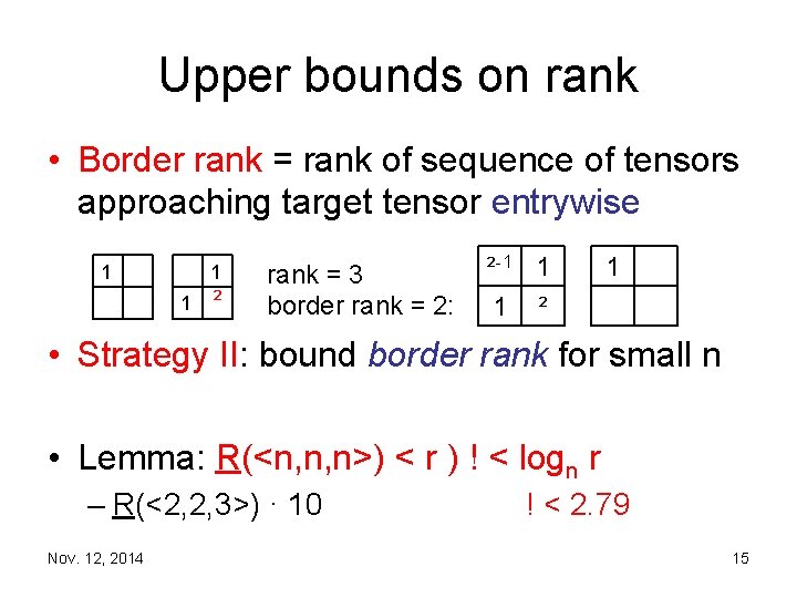 Upper bounds on rank • Border rank = rank of sequence of tensors approaching