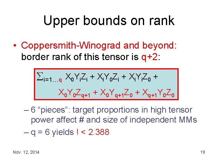 Upper bounds on rank • Coppersmith Winograd and beyond: border rank of this tensor