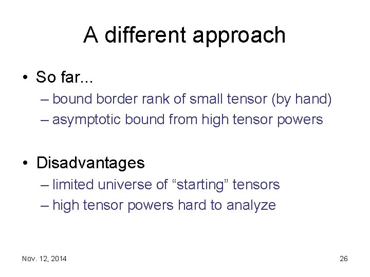 A different approach • So far. . . – bound border rank of small