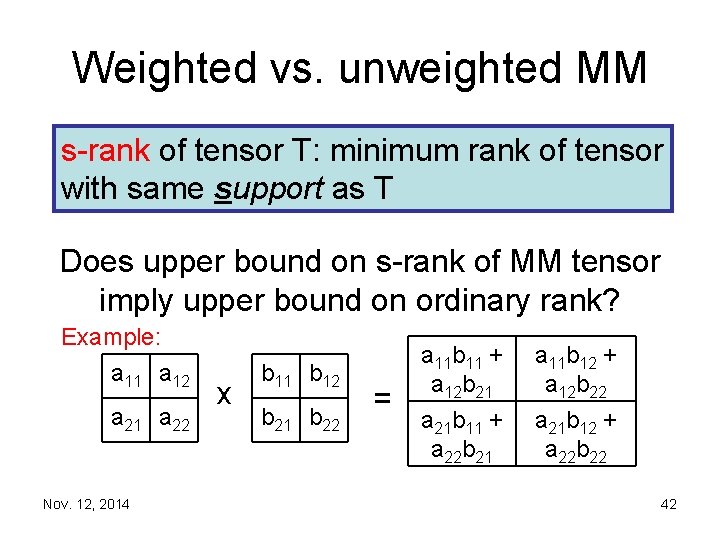 Weighted vs. unweighted MM s rank of tensor T: minimum rank of tensor with