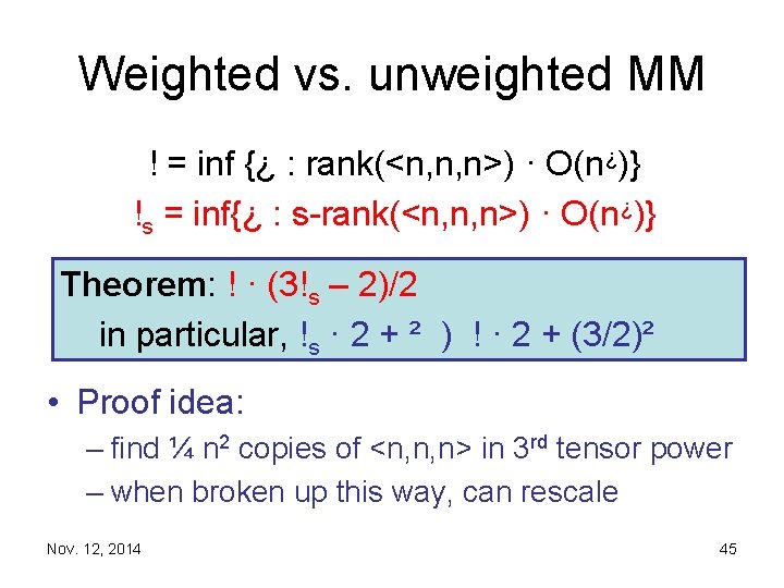Weighted vs. unweighted MM ! = inf {¿ : rank(<n, n, n>) · O(n¿)}