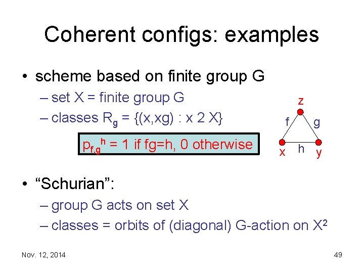 Coherent configs: examples • scheme based on finite group G – set X =