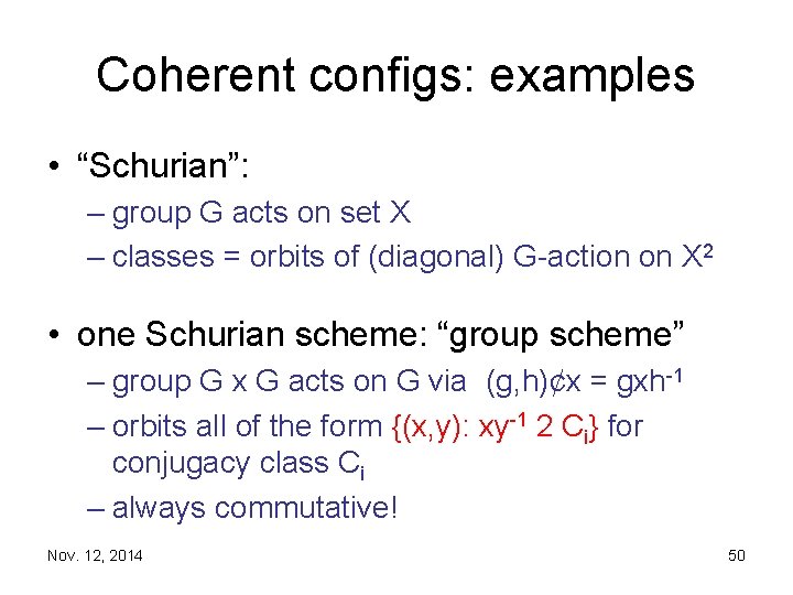 Coherent configs: examples • “Schurian”: – group G acts on set X – classes