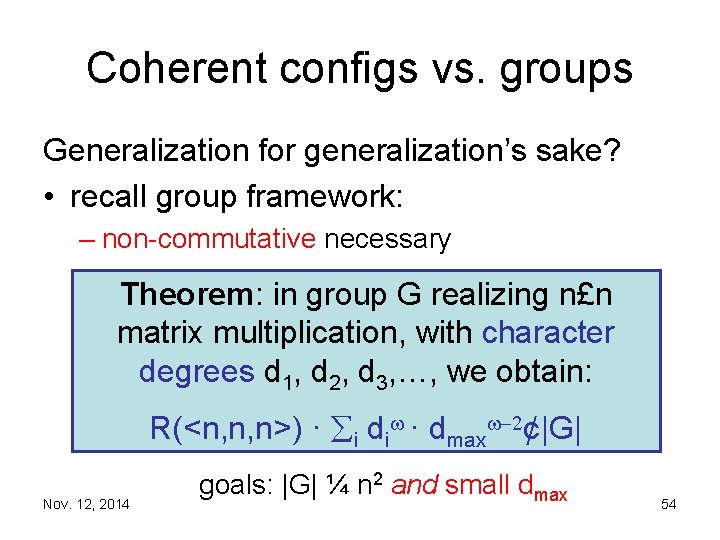 Coherent configs vs. groups Generalization for generalization’s sake? • recall group framework: – non