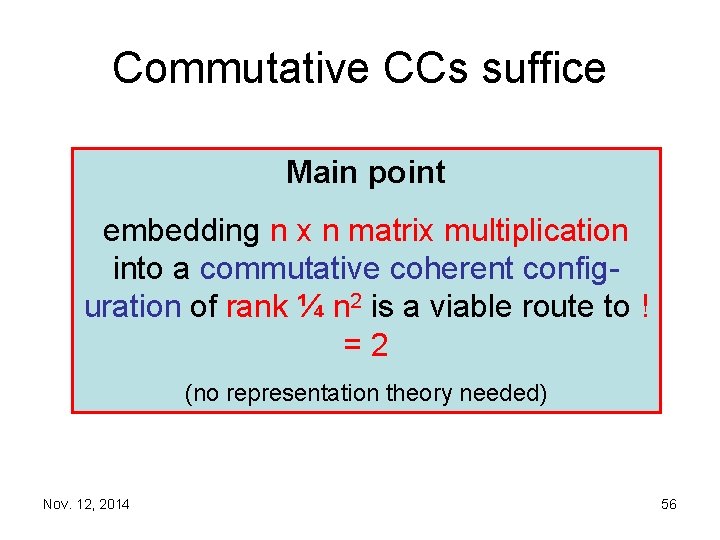 Commutative CCs suffice Main point embedding n x n matrix multiplication into a commutative