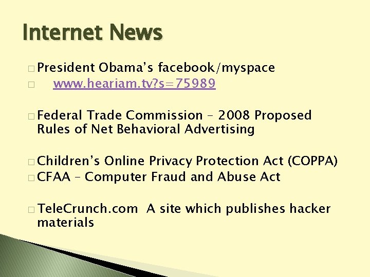 Internet News � President � Obama’s facebook/myspace www. heariam. tv? s=75989 � Federal Trade