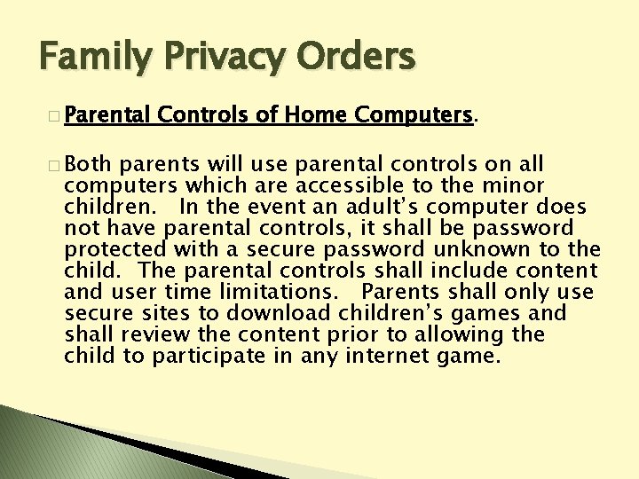 Family Privacy Orders � Parental � Both Controls of Home Computers. parents will use