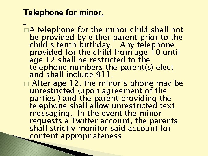 Telephone for minor. �A telephone for the minor child shall not be provided by