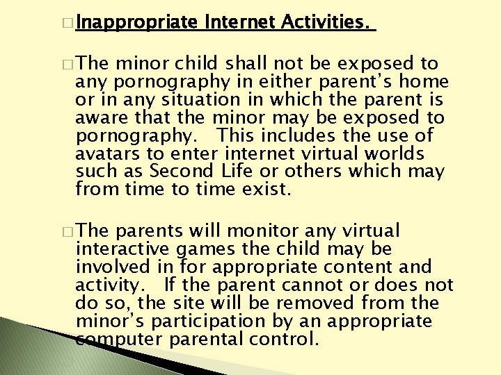 � Inappropriate Internet Activities. � The minor child shall not be exposed to any