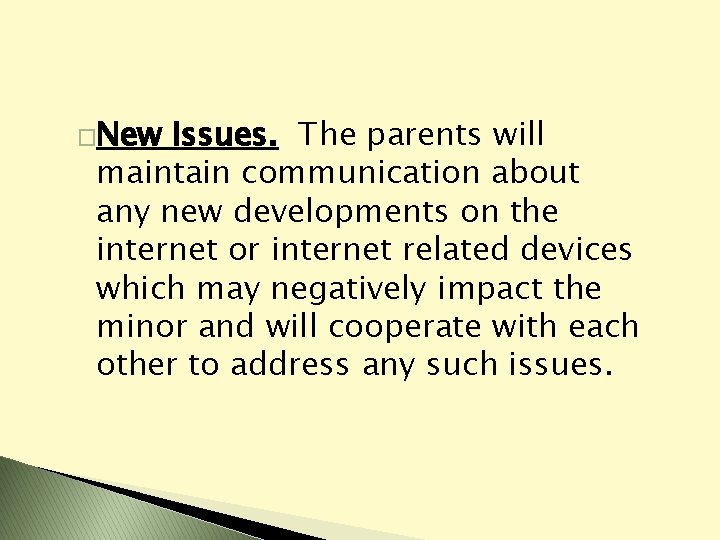 �New Issues. The parents will maintain communication about any new developments on the internet