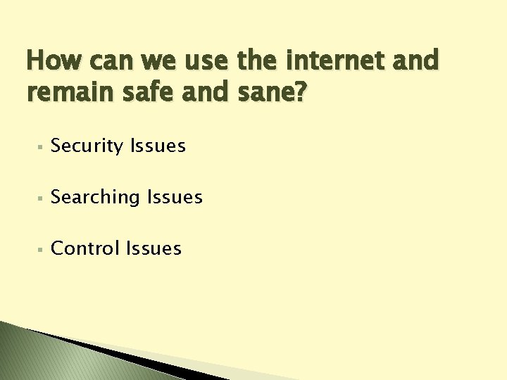 How can we use the internet and remain safe and sane? § Security Issues