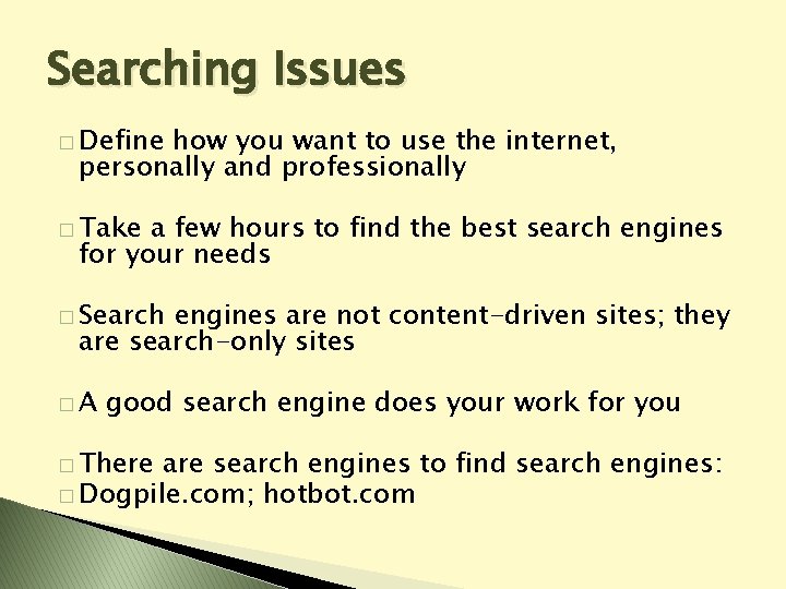 Searching Issues � Define how you want to use the internet, personally and professionally