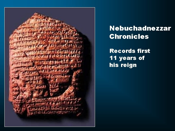 Nebuchadnezzar Chronicles Records first 11 years of his reign 