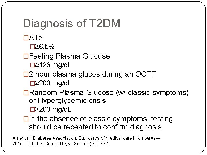 Diagnosis of T 2 DM �A 1 c �≥ 6. 5% �Fasting Plasma Glucose