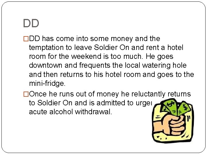 DD �DD has come into some money and the temptation to leave Soldier On