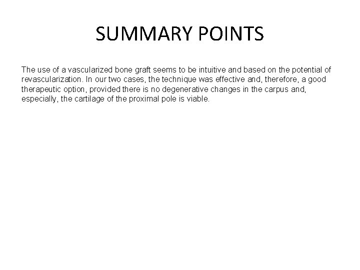 SUMMARY POINTS The use of a vascularized bone graft seems to be intuitive and