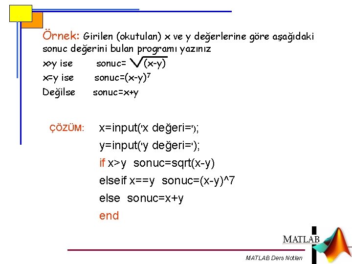 Örnek: Girilen (okutulan) x ve y değerlerine göre aşağıdaki sonuc değerini bulan programı yazınız