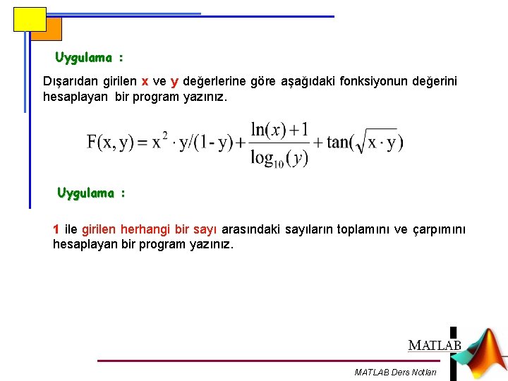 Uygulama : Dışarıdan girilen x ve y değerlerine göre aşağıdaki fonksiyonun değerini hesaplayan bir