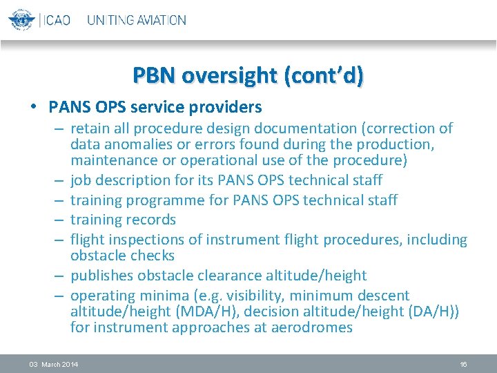 PBN oversight (cont’d) • PANS OPS service providers – retain all procedure design documentation