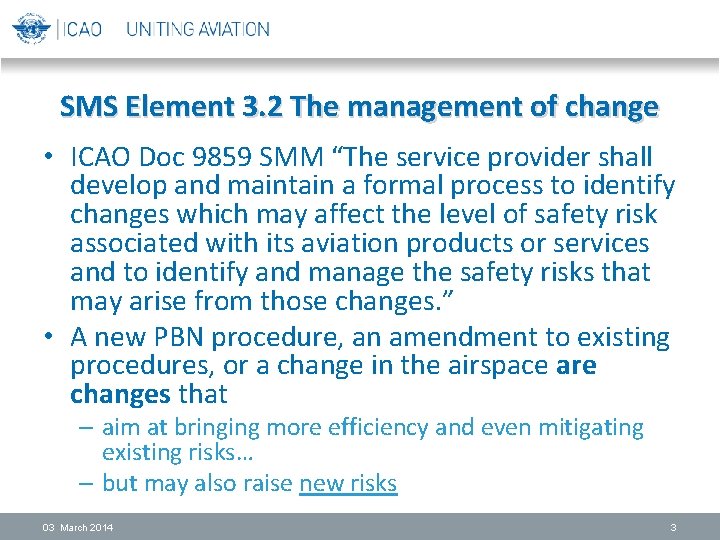 SMS Element 3. 2 The management of change • ICAO Doc 9859 SMM “The