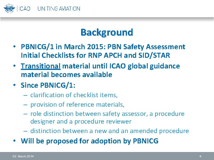 Background • PBNICG/1 in March 2015: PBN Safety Assessment Initial Checklists for RNP APCH