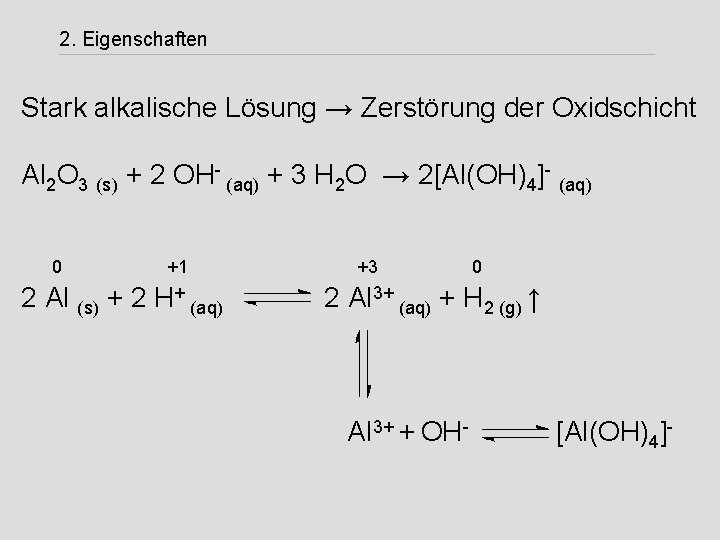 2. Eigenschaften Stark alkalische Lösung → Zerstörung der Oxidschicht Al 2 O 3 (s)