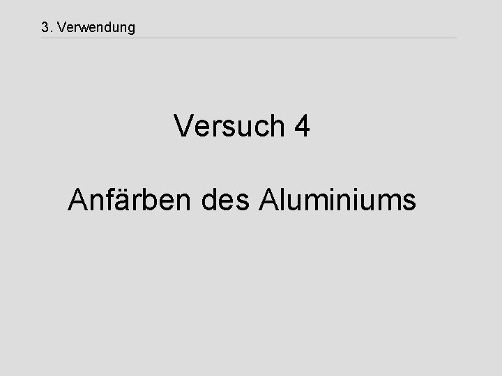 3. Verwendung Versuch 4 Anfärben des Aluminiums 