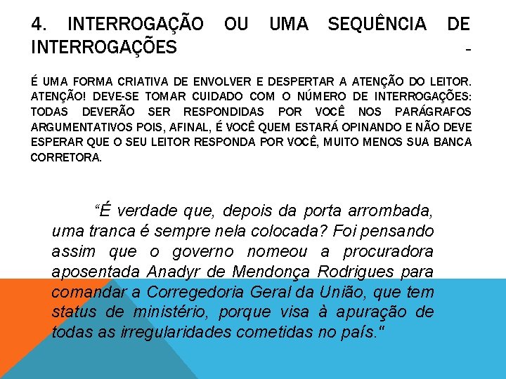 4. INTERROGAÇÃO INTERROGAÇÕES OU UMA SEQUÊNCIA DE – É UMA FORMA CRIATIVA DE ENVOLVER