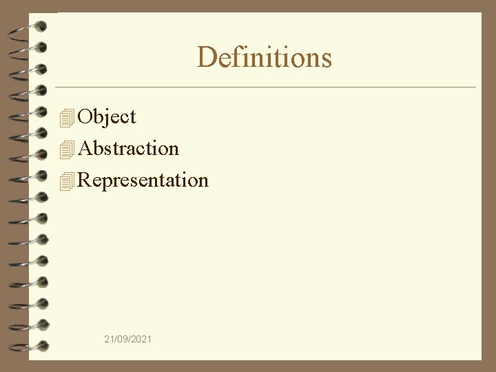 Definitions 4 Object 4 Abstraction 4 Representation 21/09/2021 