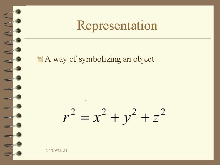 Representation 4 A way of symbolizing an object 21/09/2021 