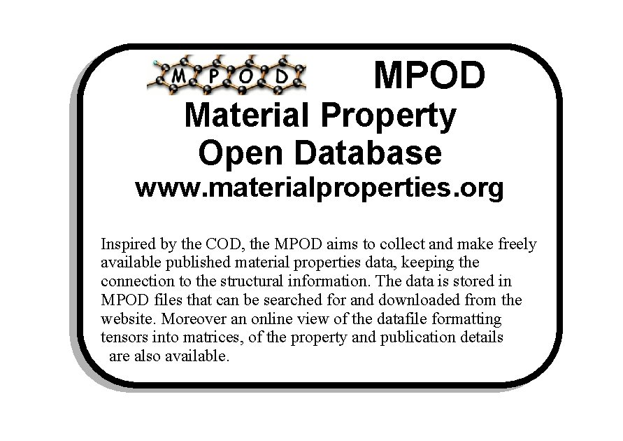 MPOD Material Property Open Database www. materialproperties. org Inspired by the COD, the MPOD