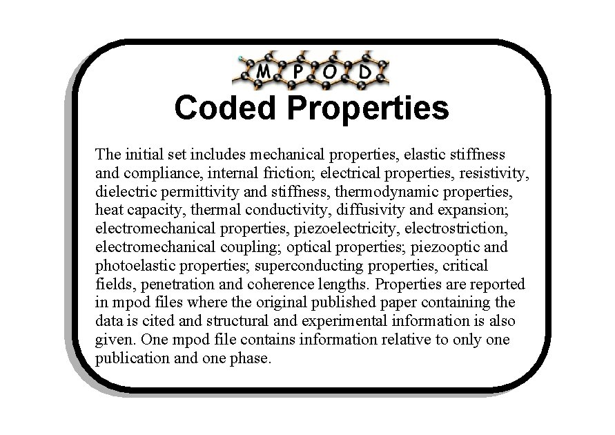 MPOD Coded Properties The initial set includes mechanical properties, elastic stiffness and compliance, internal