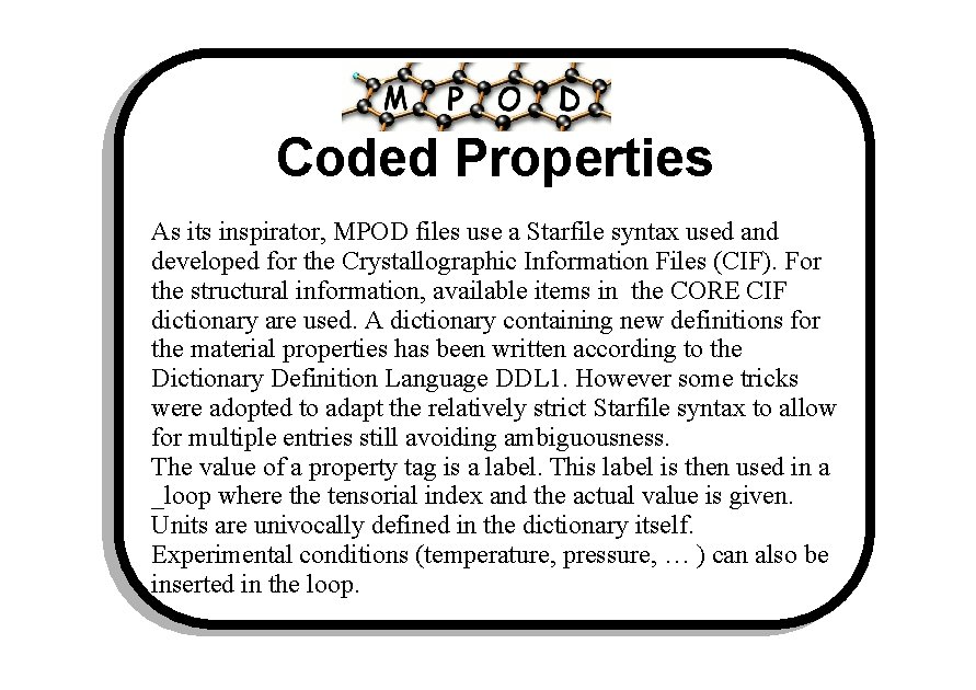 MPOD Coded Properties As its inspirator, MPOD files use a Starfile syntax used and