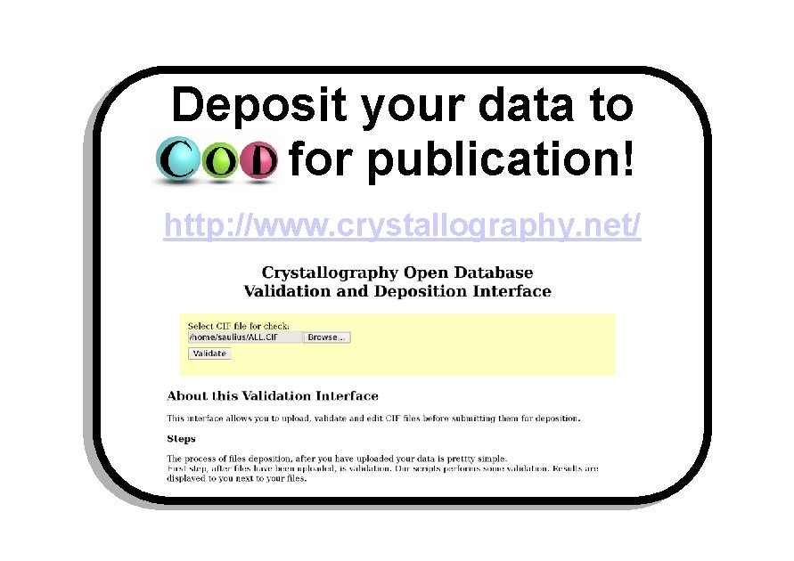 Deposit your data to COD for publication! http: //www. crystallography. net/ 