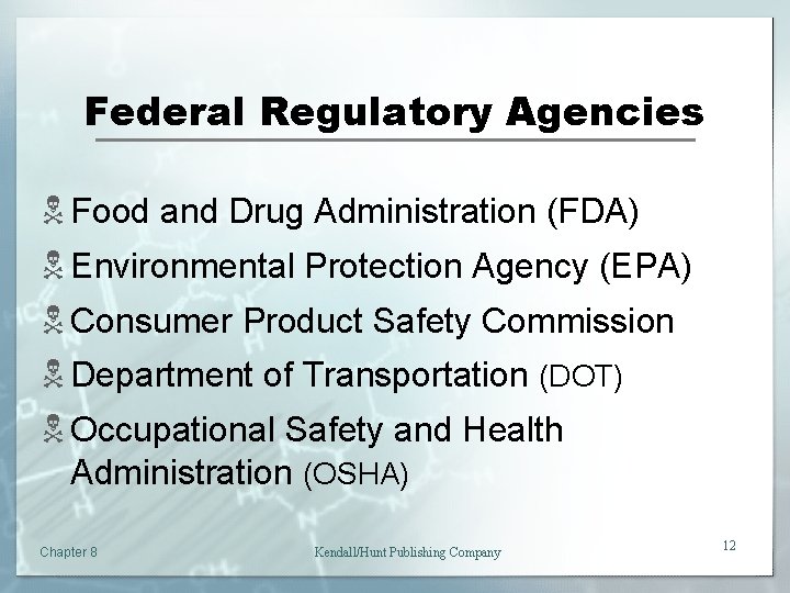 Federal Regulatory Agencies N Food and Drug Administration (FDA) N Environmental Protection Agency (EPA)