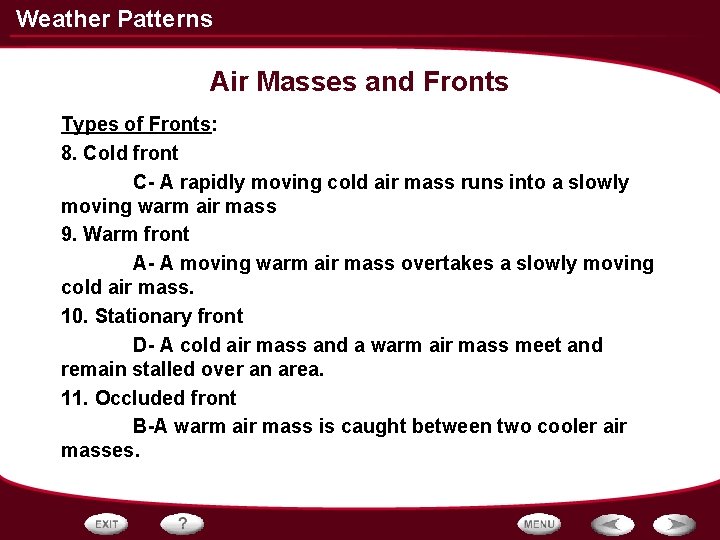 Weather Patterns Air Masses and Fronts Types of Fronts: 8. Cold front C- A Weather Patterns Air Masses and Fronts Types of Fronts: 8. Cold front C- A