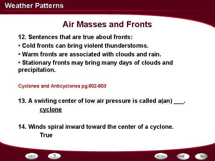 Weather Patterns Air Masses and Fronts 12. Sentences that are true about fronts: • Weather Patterns Air Masses and Fronts 12. Sentences that are true about fronts: •